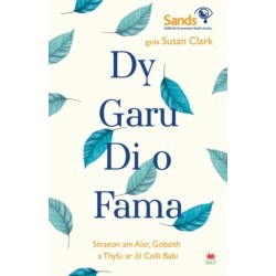 Dy Garu Di o Fama: Straeon am Alar, Gobaith a Thyfu ar ol Colli Babi