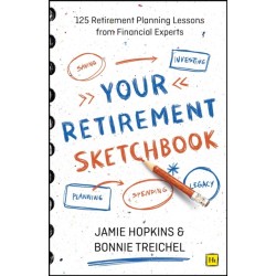 Your Retirement Sketchbook: 125 Retirement Planning Lessons from Financial Experts