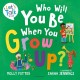 Who Will You Be When You Grow Up?: A Let’s Talk picture book to help children talk about the future