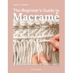 The Beginner's Guide to Macrame: Easy Techniques and 8 Fun Projects