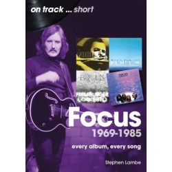Focus 1969 to 1985 On Track Short: Every Album, Every Song