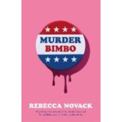 Murder Bimbo: A gloriously deranged, stylish literary thriller and righteous feminist fable