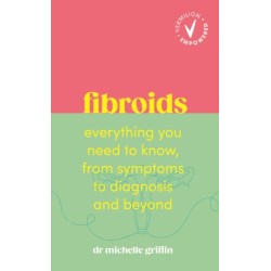Fibroids: Everything you need to know, from symptoms to diagnosis and beyond