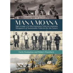 Mana Moana: Nga Urungi o Te Ohu Kaimoana Toitu mo Anamata / Navigators of Sustainable Fisheries for the Future