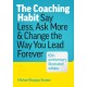 The Coaching Habit: Say Less, Ask More, and Change the Way You Lead Forever