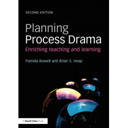 Planning Process Drama: Enriching teaching and learning