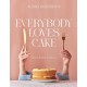 Everybody Loves Cake: Sweet Bakes & Stories