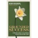 Grounded Success: A Woman's Guide To Cultivating Success On Her Own Terms