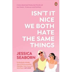 Isn’t It Nice We Both Hate the Same Things: A Story About Best Friends, Lost Friends and New Friends - If Only You Could Find Them