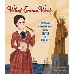 What Emma Wrote: The Woman Behind the Words on the Statue of Liberty