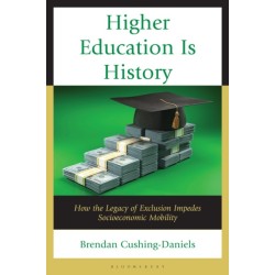 Higher Education Is History: How the Legacy of Exclusion Impedes Socioeconomic Mobility