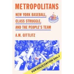 Metropolitans: New York Baseball, Class Struggle, and the People's Team