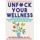 Unfuck Your Wellness: Using Science to Evaluate Acupuncture, Microdosing, Essential Oils, and Other Healing Modalities