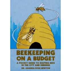 Beekeeping on a Budget: A Pocket Guide to Keeping Bees in the City and Suburbs