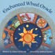 Enchanted Wheel Oracle: 45 Round Cards with Hand-Painted Art— Explore Spiritual Pathways, Portals, and Elemental Energy with the Celtic Wheel of the Year, Cycles of Nature, Includes 128-Page Illustrated Guidebook for Oracular Readings