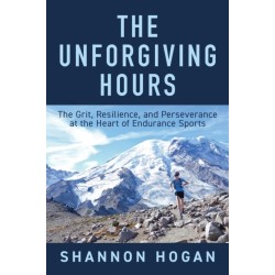 The Unforgiving Hours: The Grit, Resilience, and Perseverance at the Heart of Endurance Sports