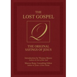 The Lost Gospel Q: The Original Sayings of Jesus