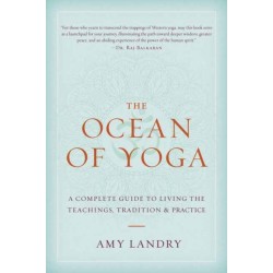 The Ocean of Yoga: A Complete Guide to Living the Teachings, Tradition, and Practice