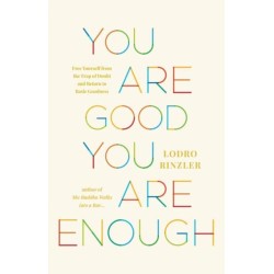 You Are Good, You Are Enough: Free Yourself from the Trap of Doubt and Return to Basic Goodness
