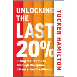 Unlocking the Last 20%: Rising to Greatness through Discipline, Balance, and Resiliency