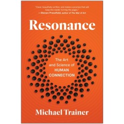 Resonance: The Art and Science of Human Connection