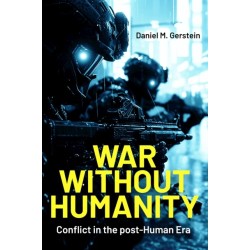 War Without Humanity: Conflict in the post-Human Era