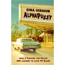 AlphaPussy: How I Survived the Valley and Learned to Love My Boobs