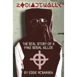 Zodiactually: The Real Story of a Fake Serial Killer
