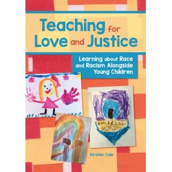 Teaching for Love and Justice: Learning about Race and Racism Alongside Young Children