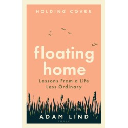 Floating Home: Lessons from a life less ordinary, from the beloved narrowboat dweller, Adam Floating Home