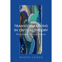 Transformations in Critical Theory: Decentrings, Openings, Futures