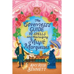 The Governess's Guide to Spells and Managing Misfit Marquesses