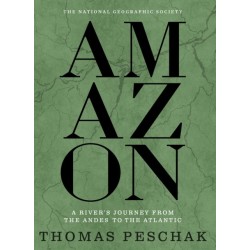 Amazon: A River's Journey From the Andes to the Atlantic