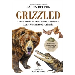 Grizzled: Love Letters to 50 of North America's Least Understood Animals