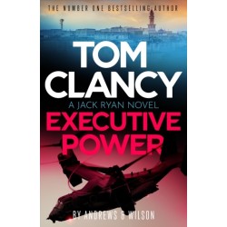 Tom Clancy Executive Power: The unputdownable new Jack Ryan thriller