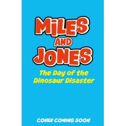 Miles and Jones: The Day of the Dinosaur Disaster: Book 4
