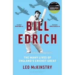 Bill Edrich: Cricket Legend. War Hero. Footballer. Hellraiser.