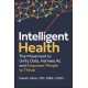 Intelligent Health: The Movement to Unify Data, Harness AI, and Empower People to Thrive