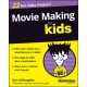 Movie Making For Kids For Dummies
