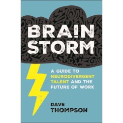 Brainstorm: A Guide to Neurodivergent Talent and the Future of Work