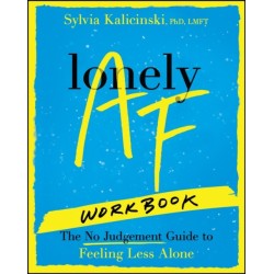 Lonely AF Workbook: The No-Judgment Guide to Feeling Less Alone