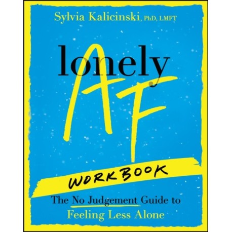 Lonely AF Workbook: The No-Judgment Guide to Feeling Less Alone