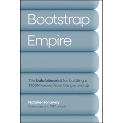 Bootstrap Empire: The Bala Blueprint for Building a $100M Brand from the Ground Up