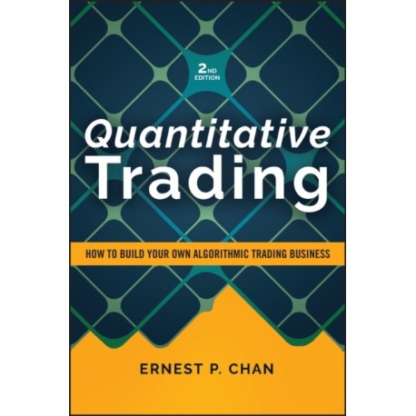Quantitative Trading: How to Build Your Own Algorithmic Trading Business, Revised Edition