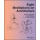 Eight Meditations on Architecture