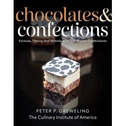 Chocolates and Confections: Formula, Theory, and Technique for the Artisan Confectioner