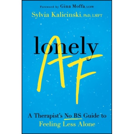 Lonely AF: A Therapist's No-BS Guide to Feeling Less Alone