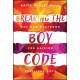 Breaking the Boy Code: The New Playbook for Raising Resilient Boys