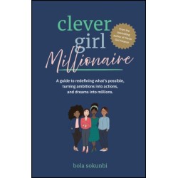 Clever Girl Millionaire: A Guide to Redefining What’s Possible, Turning Ambitions into Actions, and Dreams into Millions