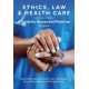 Ethics, Law and Health Care: A Guide for Nurses and Midwives